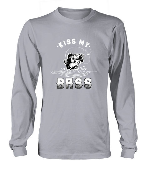 Kiss My Bass Fishing Fisher Fisherman Gifts Long sleeved Unisex