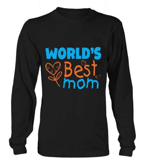 Mother day world’s best mom Long sleeved Unisex