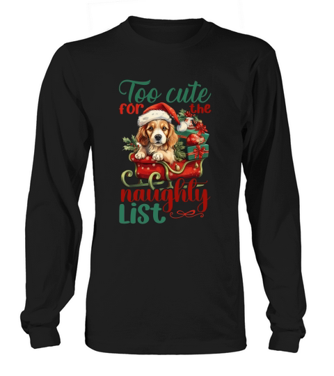 Too cute for the naughly list Dog 1 Long sleeved Unisex