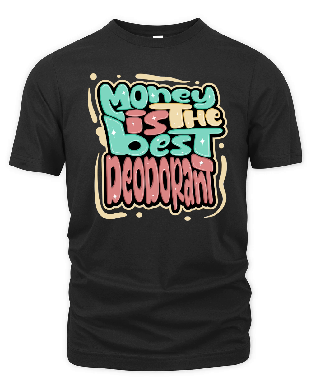 Money is the best deodorant Organic Unisex T-shirt