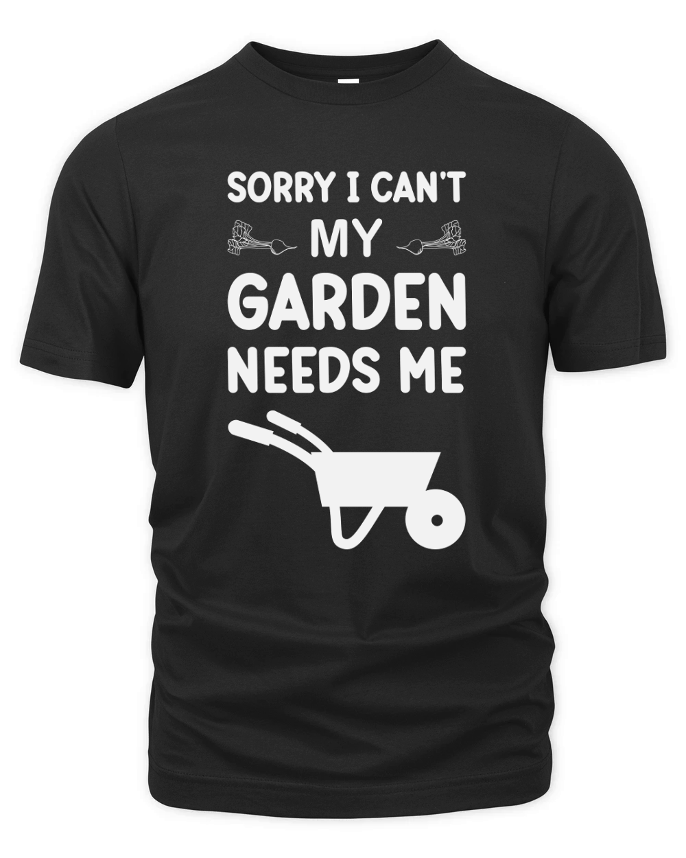 Sorry I Cant My Garden Needs Me Organic Unisex T-shirt
