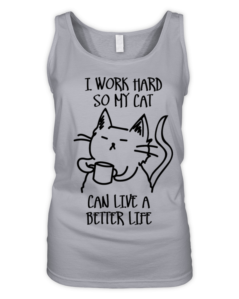 I work hard so my cat can live a better life Organic Women's Tank Top