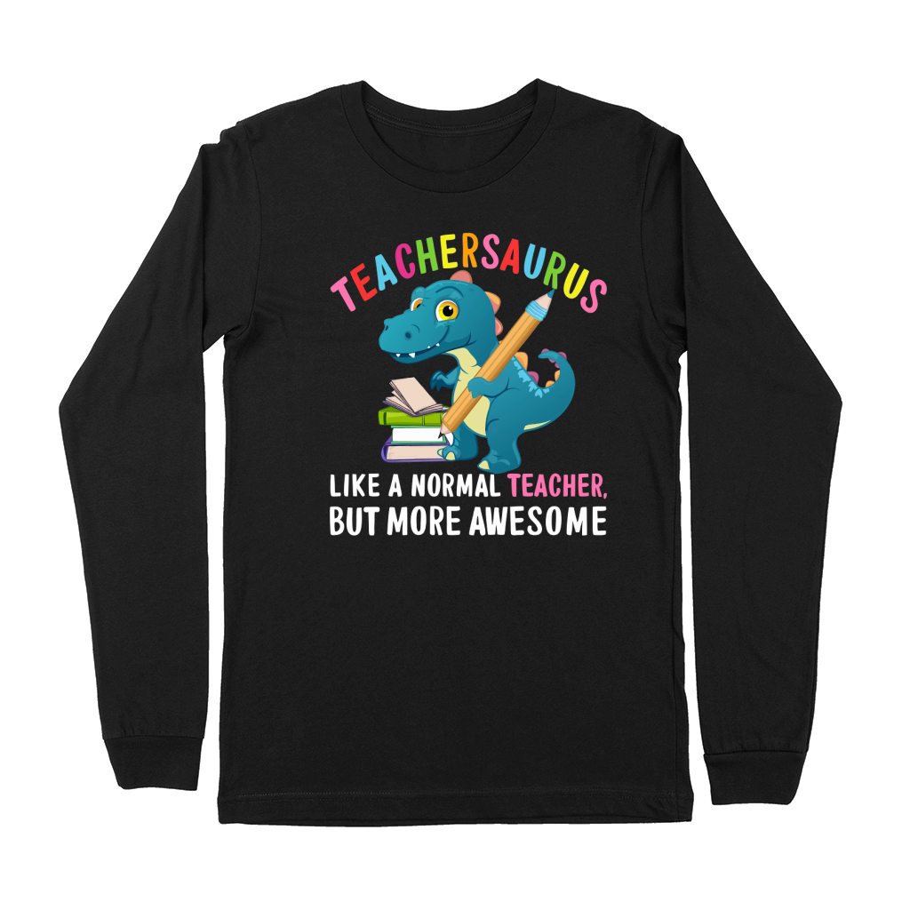 Teachersaurus like a normal teacher but more awesome Premium Long Sleeve