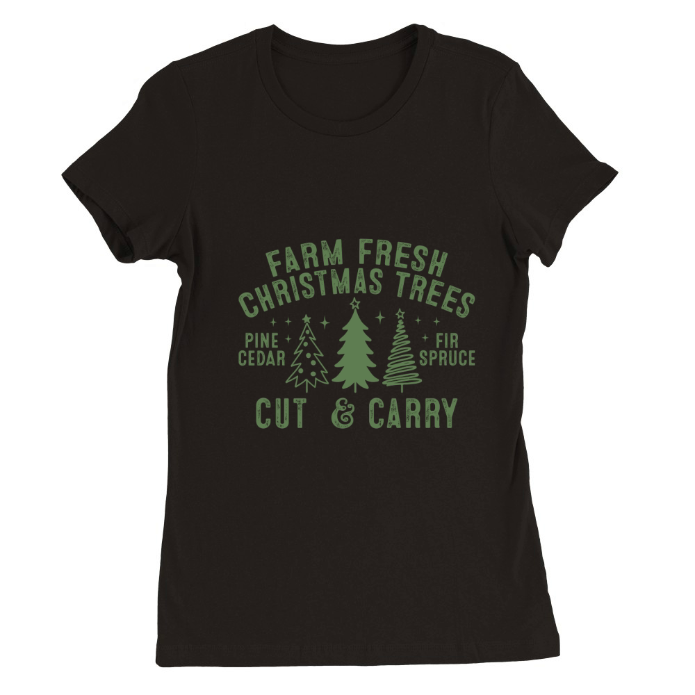 Farm Fresh Christmas Trees Cut & Carry 1 Premium Womens Crewneck T-shirt