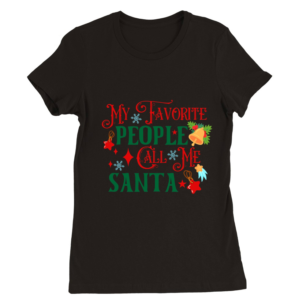 My Favorite People Call Me Santa Premium Womens Crewneck T-shirt