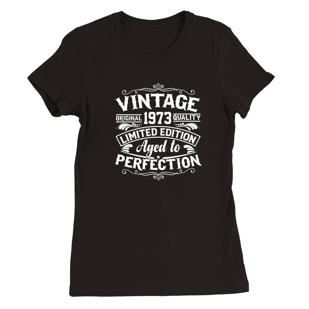 Vintage original 1973 quality limited edition aged to perfection Premium Womens Crewneck T-shirt