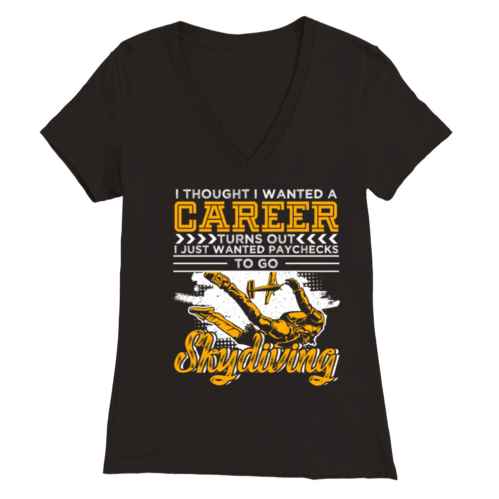 I Just Wanted Paychecks To Go Skydiving Premium Womens V-Neck T-shirt