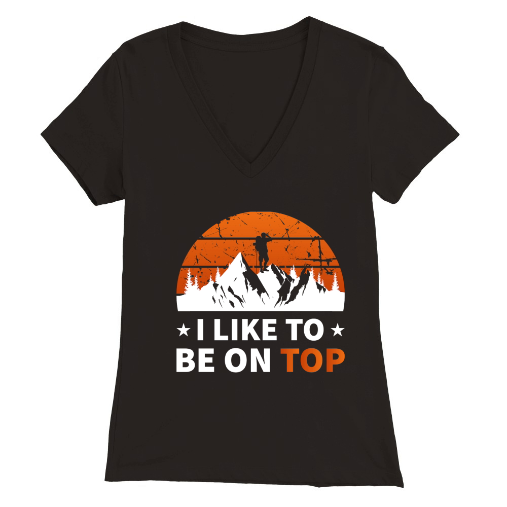 I LIKE TO BE ON TOP Premium Womens V-Neck T-shirt