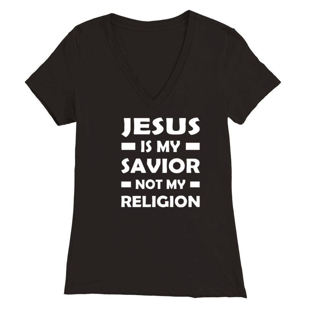 Jesus Is My Savior Not My Religion Premium Womens V-Neck T-shirt