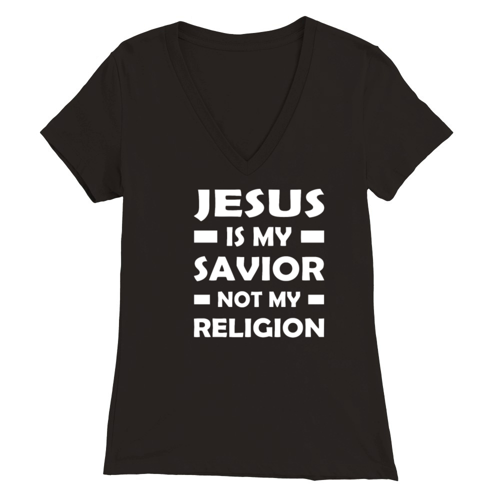 Jesus Is My Savior Not My Religion Premium Womens V-Neck T-shirt
