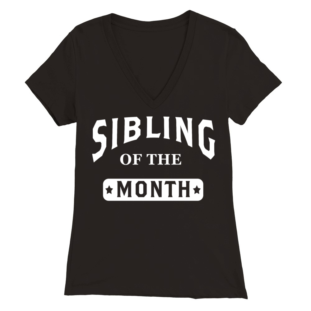 Sibling of the Month Premium Womens V-Neck T-shirt