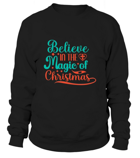 Believe in the magic of christmas Sweatshirt Unisex