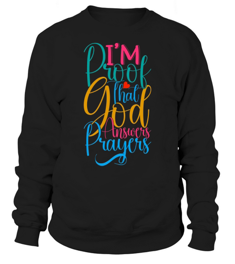 Im Proof That God Answers Prayers Sweatshirt Unisex