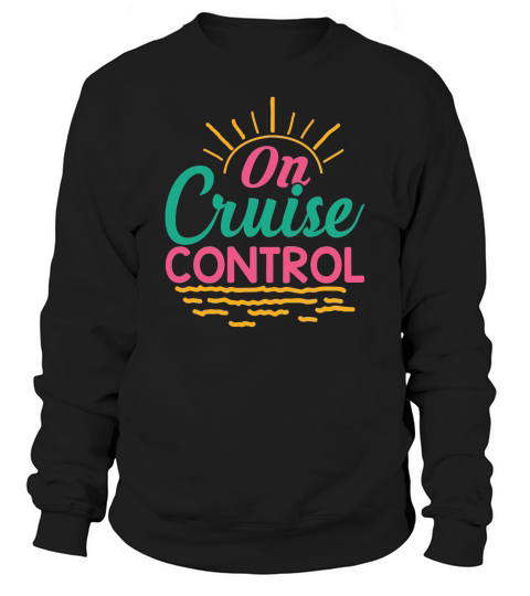 on cruise control Sweatshirt Unisex