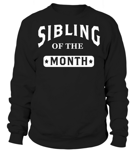 Sibling of the Month Sweatshirt Unisex