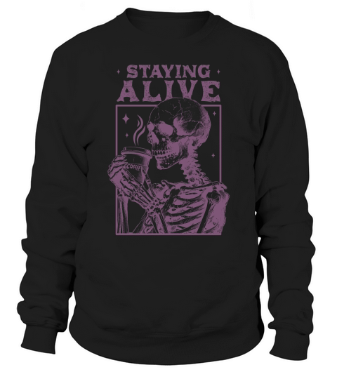 Staying Alive Skeleton Coffee L Purple Sweatshirt Unisex