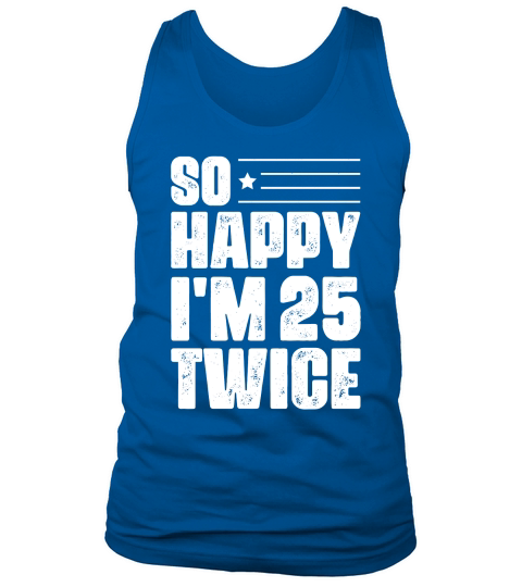 So Happy Im 25 Twice Birthday T Shirt Design (2) Tank Top Unisex