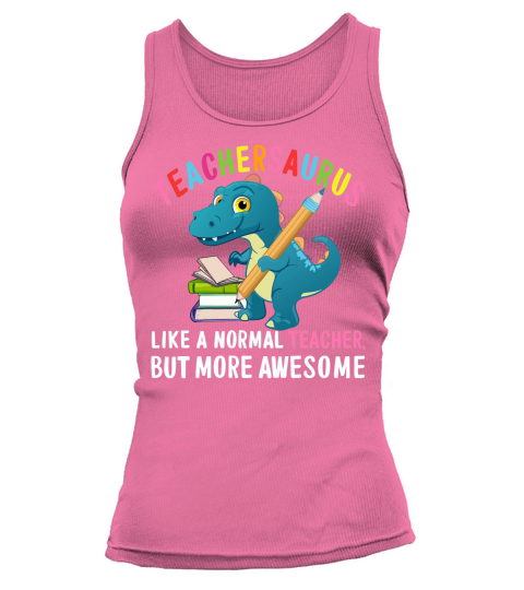 Teachersaurus like a normal teacher but more awesome Tank top Woman