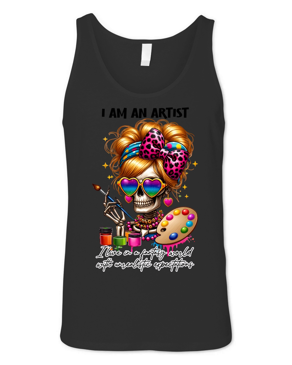 i am an artist  Ilive in a fantasy world with unrealistic expectations Unisex Jersey Tank