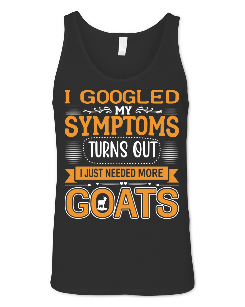 I googled symptoms turns out i just needed more goats Unisex Jersey Tank