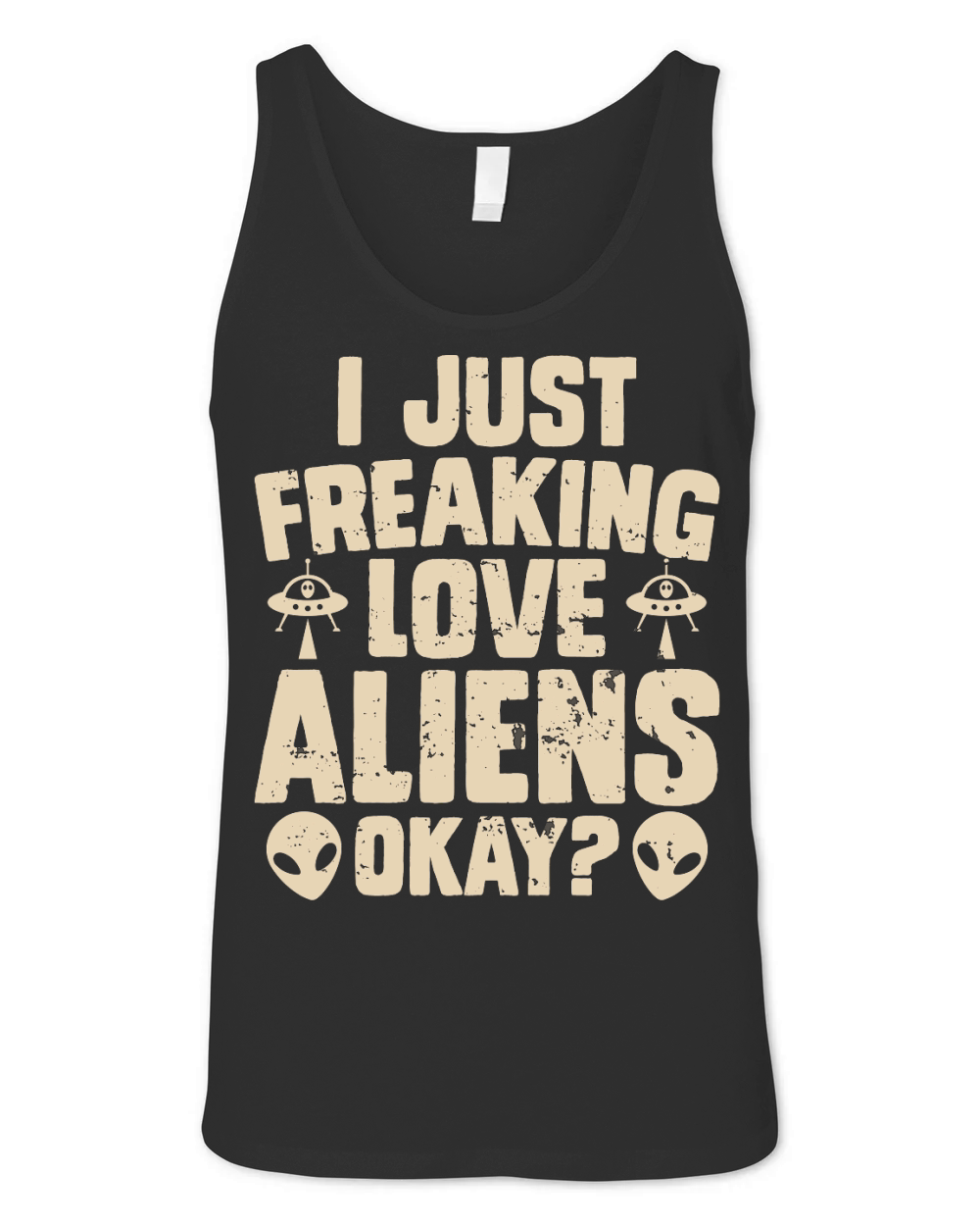 Vintage UFO Alien  I Just Freaking Love Aliens Okay Unisex Jersey Tank