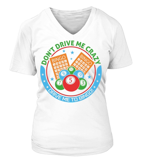 Dont Drive Me Crazy Drive Me To Bingo 08 V-neck T-Shirt Woman