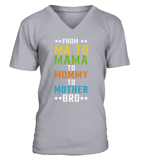 From ma to mama to mommy to mother bro 02 V-Neck T-shirt