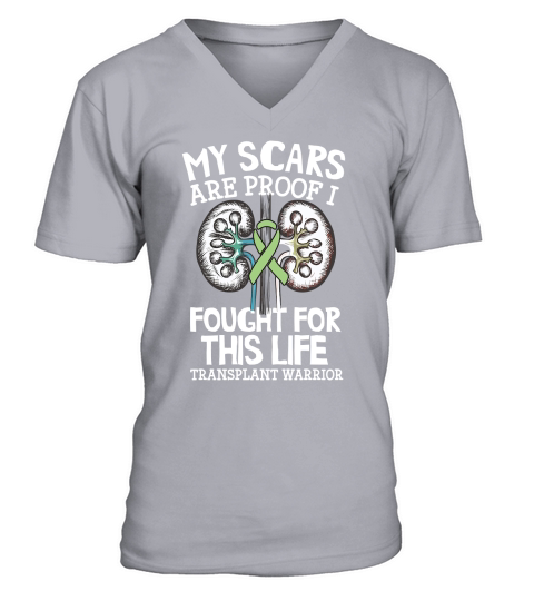 My Scars Are Proof I Fought For This Life Transplant Warrior V-Neck T-shirt