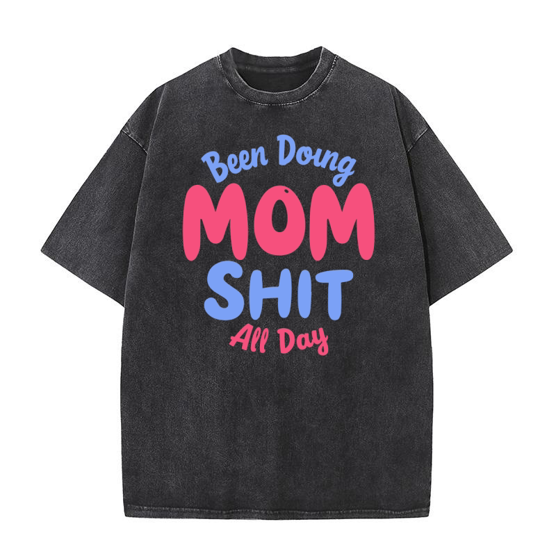Been doing mom shit all day Washed T-Shirt