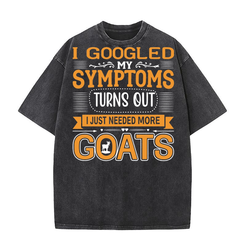 I googled symptoms turns out i just needed more goats Washed T-Shirt
