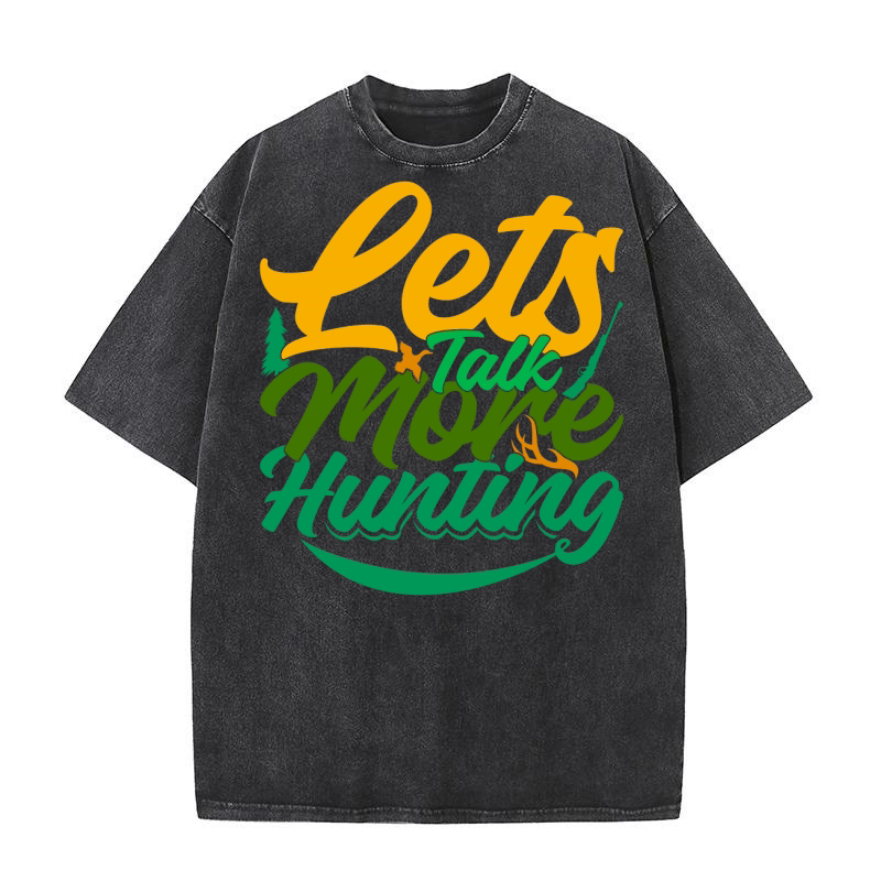 Lets Talk More Hunting Washed T-Shirt