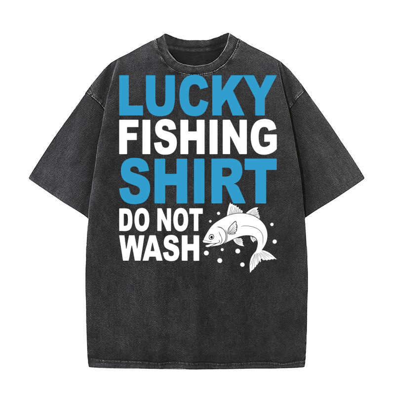 Lucky fishing shirt do not wash Washed T-Shirt