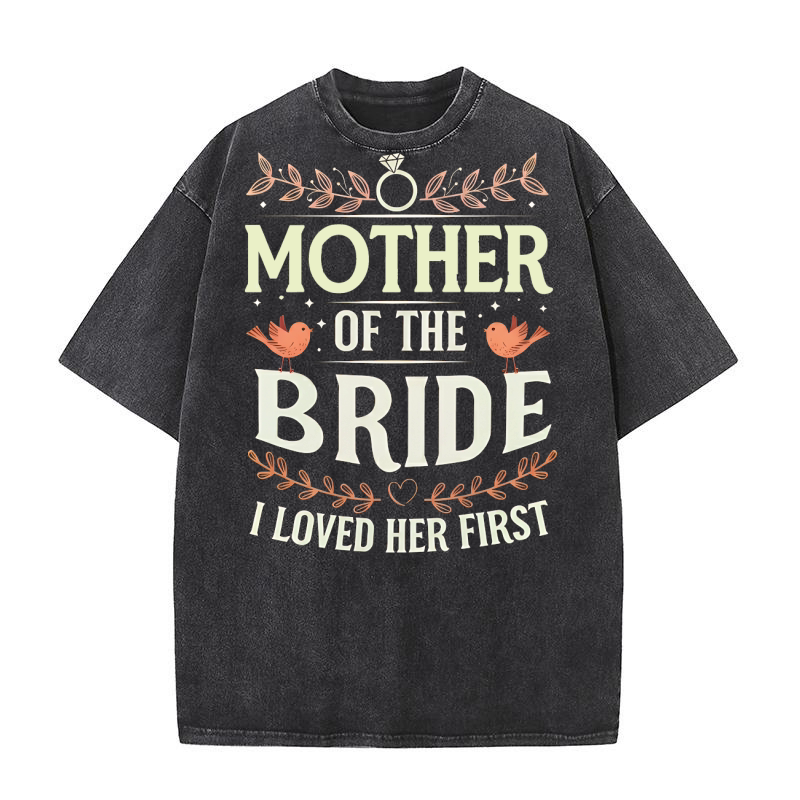 Mother Of The Bride I Love Her First 02 Washed T-Shirt