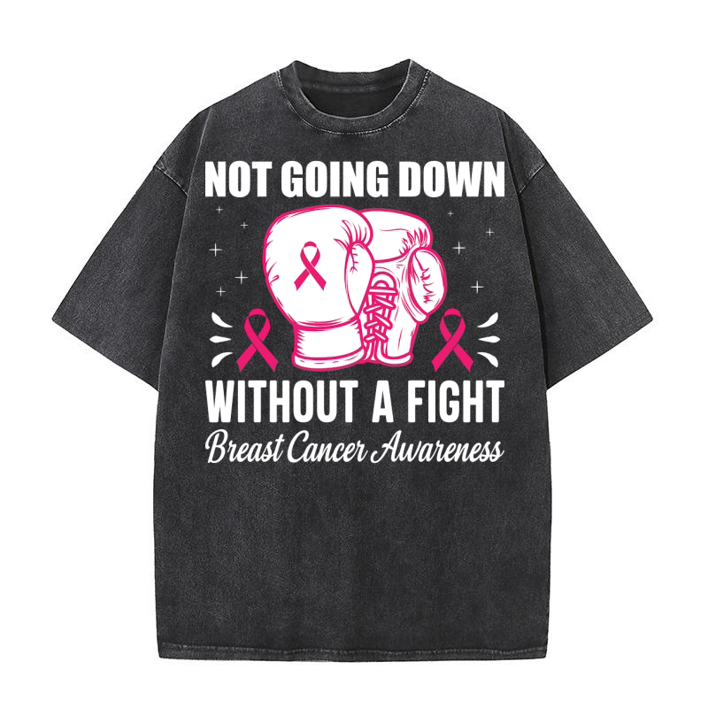 Not going down without a fight breast cancer awareness Washed T-Shirt