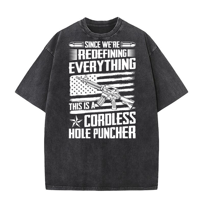 Since Were Redefining Everything This Is A Cordless Hole Puncher 2 Washed T-Shirt
