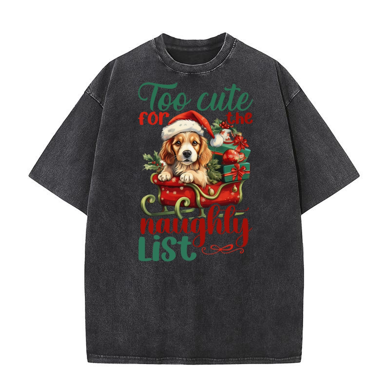 Too cute for the naughly list Dog 1 Washed T-Shirt