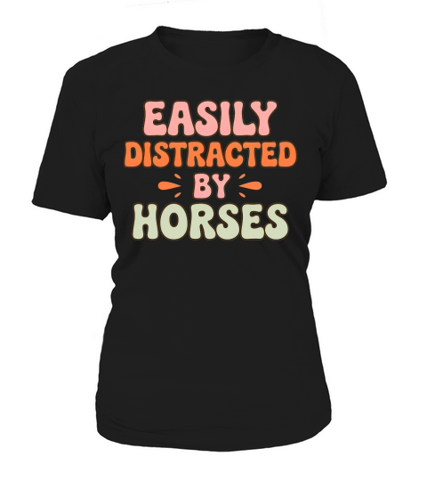 Easily Distracted By Horses Women's T-Shirt
