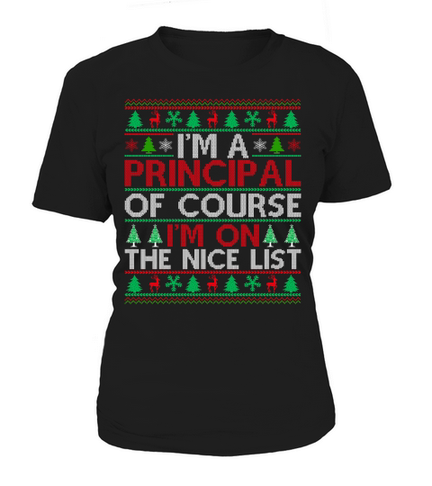 Im a Principal of course im on the nice list ugly christmas Women's T-Shirt