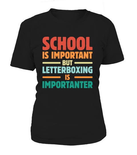 School is Important But Letterboxing is importanter Women's T-Shirt