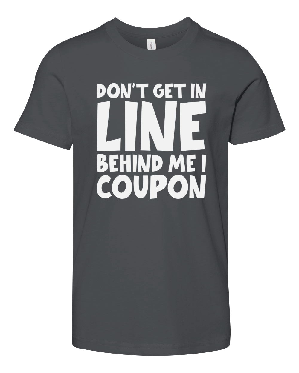 Dont Get in Line Behind Me I Coupon Youth Unisex Jersey Tee
