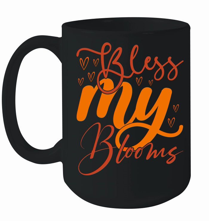 Bless my blooms Ceramic Mug