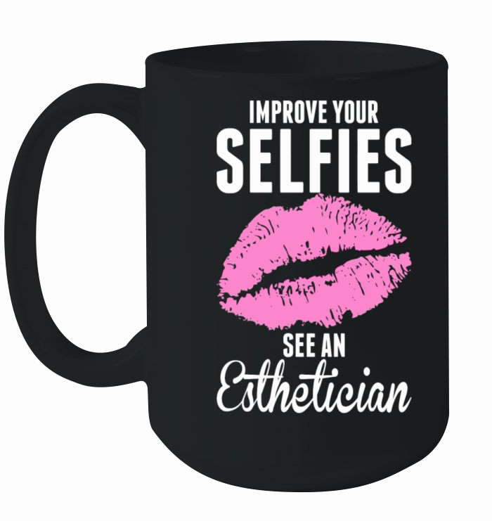 Esthetician - Improve Your Selfies See An Esthet Ceramic Mug