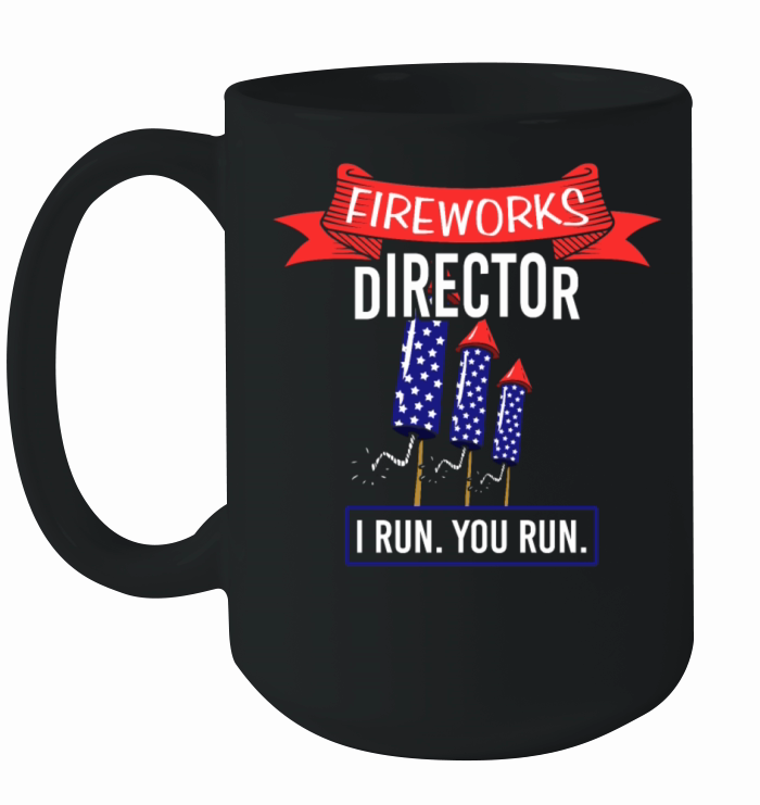 Fireworks Director I RUN YOU RUN Firework American Ceramic Mug