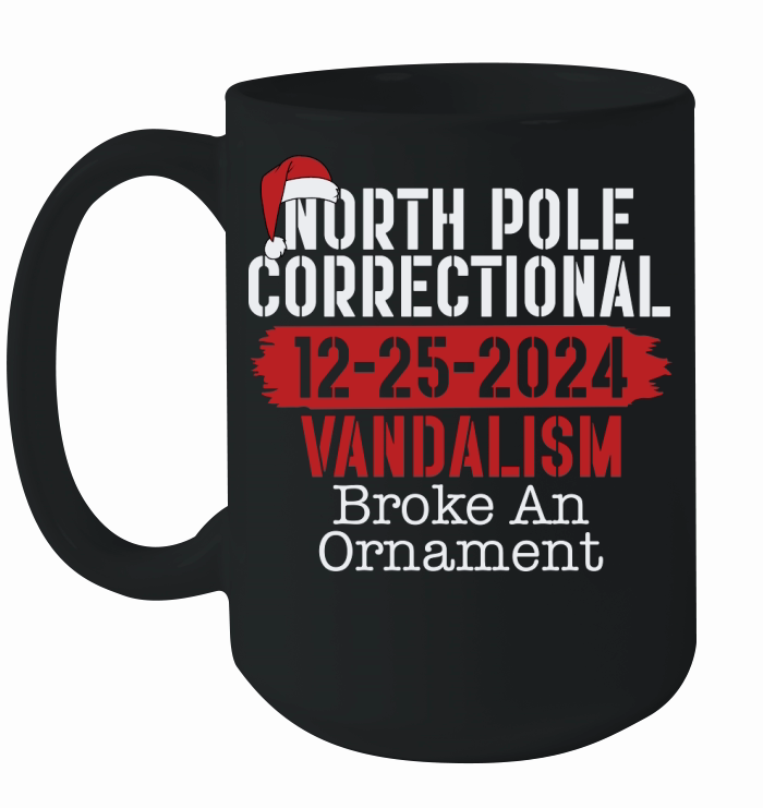 North Pole Correctional 12 25 2024 Vandalism Broke An Ornament Ceramic Mug
