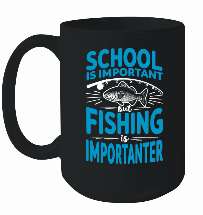 School is important but fishing is importanter Ceramic Mug