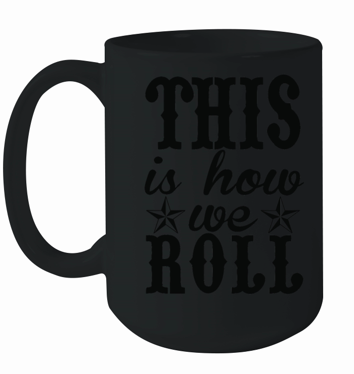 This Is How We Roll Ceramic Mug
