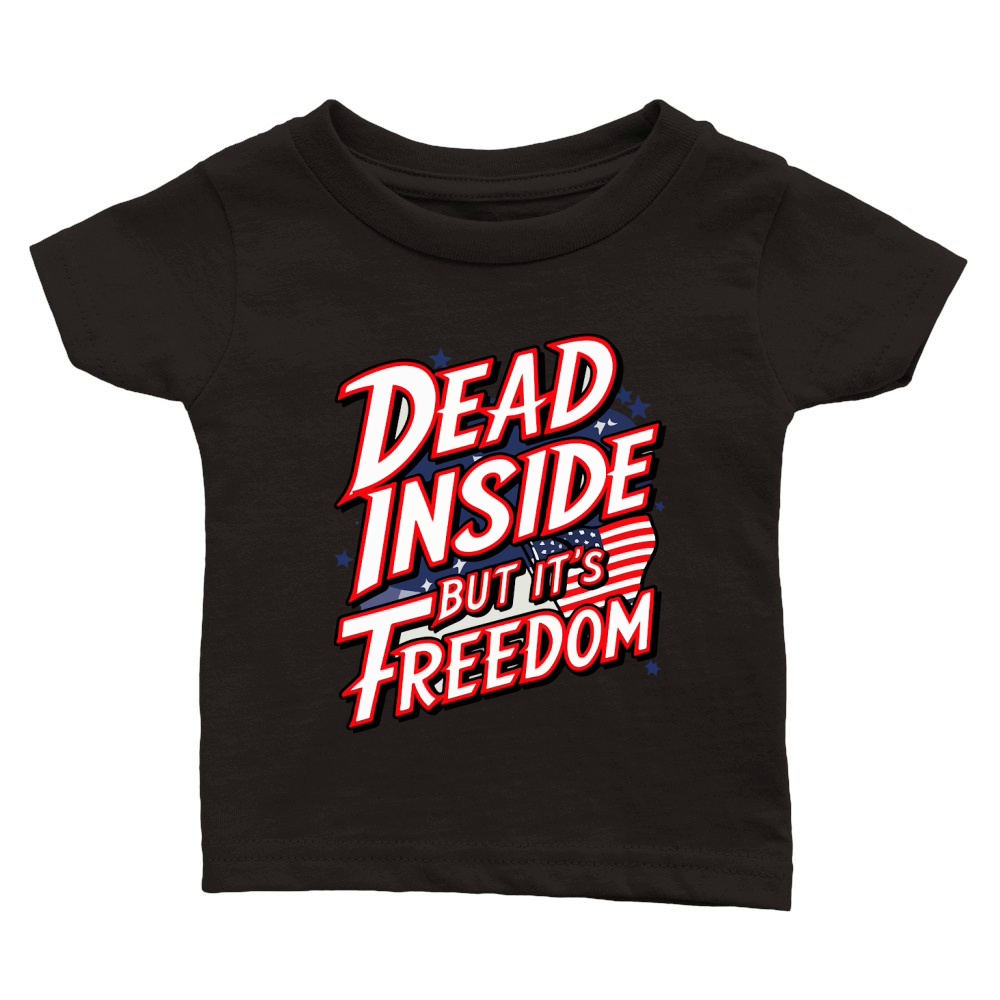 Dead Inside but Its Freedom Classic Baby Crewneck T-shirt