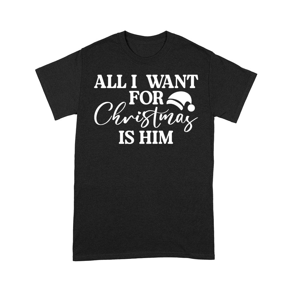 All i want for christmas is him Comfort T-shirt