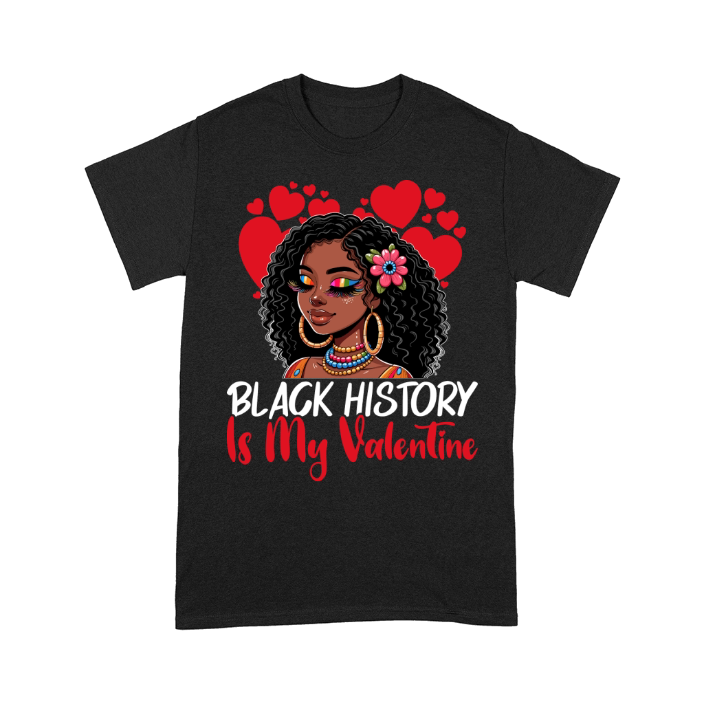 black history is my valentine 21 Comfort T-shirt