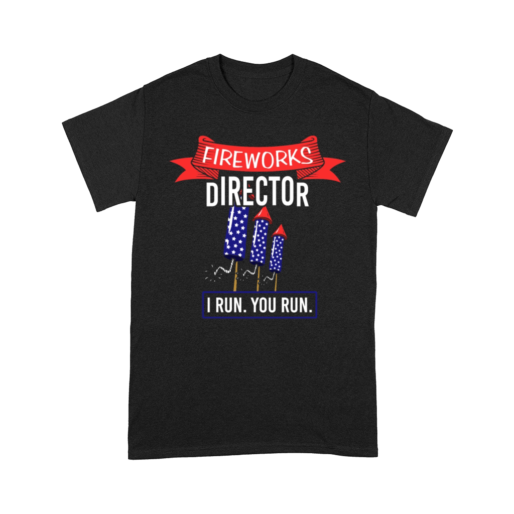 Fireworks Director I RUN YOU RUN Firework American Comfort T-shirt